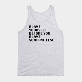 Blame Yourself Before You Blame Someone Else Tank Top